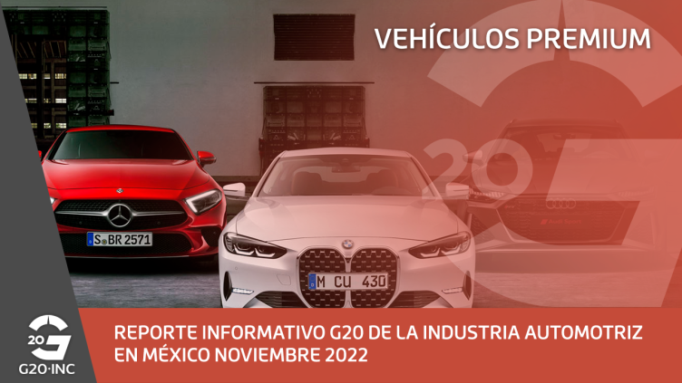 REPORTE INFORMATIVO G20 DE LA INDUSTRIA AUTOMOTRIZ EN MÉXICO NOVIEMBRE 2022