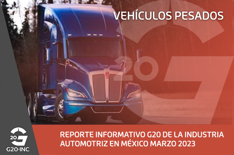 REPORTE INFORMATIVO G20 DE LA INDUSTRIA AUTOMOTRIZ EN MÉXICO MARZO 2023