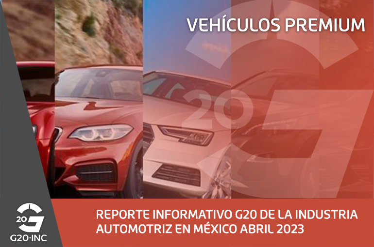 REPORTE INFORMATIVO G20 DE LA INDUSTRIA AUTOMOTRIZ EN MÉXICO ABRIL 2023