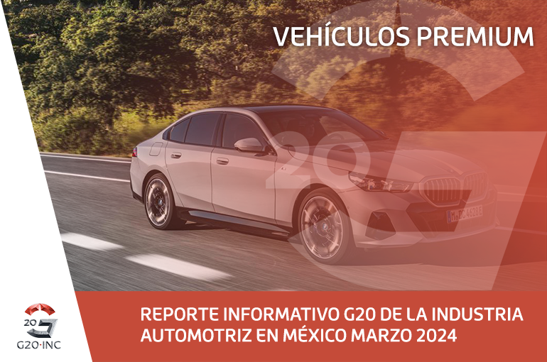 REPORTE INFORMATIVO G20 DE LA INDUSTRIA AUTOMOTRÍZ EN MÉXICO, MARZO 2024