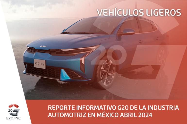 REPORTE INFORMATIVO G20 DE LA INDUSTRIA AUTOMOTRÍZ EN MÉXICO, ABRIL 2024